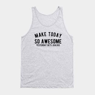 Make today awesome Tank Top